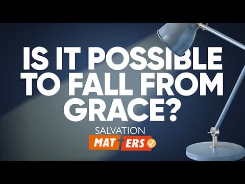 Featured image for “Is it Possible to Fall from Grace? | Salvation Matters”