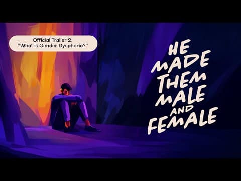 Featured image for “Official Trailer 2: What Is Gender Dysphoria? | He Made Them Male and Female”