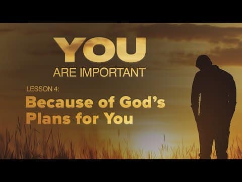 Featured image for “4. Because of God’s Plans for You | You Are Important”