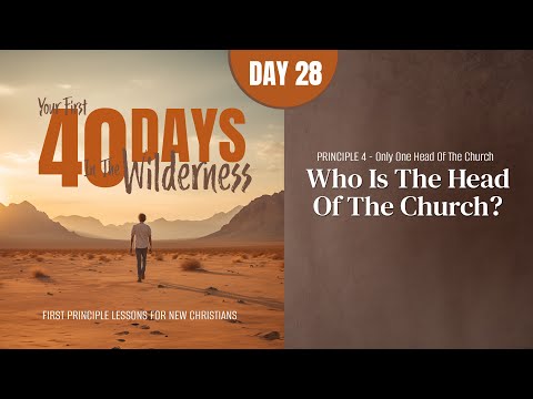 Featured image for “Day 28: Who Is the Head of the Church? | Your First Forty Days in the Wilderness”