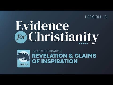 Featured image for “10. Bible’s Inspiration: Revelation and Claims of Inspiration | Evidence for Christianity”