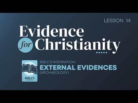 Featured image for “14. Bible’s Inspiration: External Evidences (Archaeology) | Evidence for Christianity”