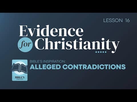 Featured image for “16. Bible’s Inspiration: Alleged Contradictions | Evidence for Christianity”
