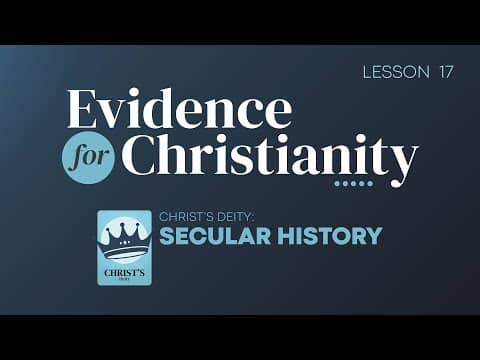 Featured image for “17. Christ’s Deity: Secular History | Evidence for Christianity”