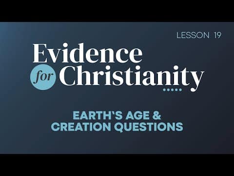 Featured image for “19. Earth’s Age and Creation Questions | Evidence for Christianity”
