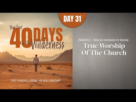 Featured image for “Day 31: True Worship of the Church | Your First Forty Days in the Wilderness”