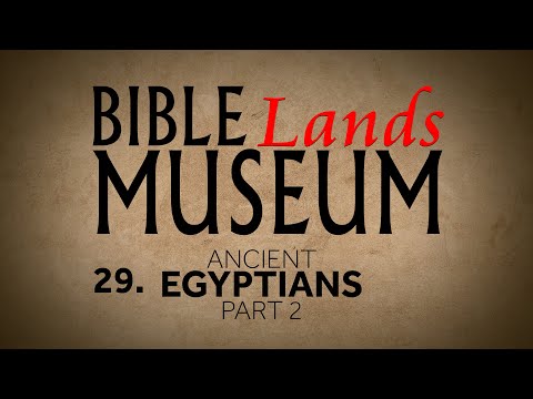 Featured image for “29. Ancient Egyptians (Part 2) | Bible Lands Museum”
