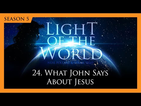 Featured image for “24. What John Says About Jesus | Light of the World (Season 5)”