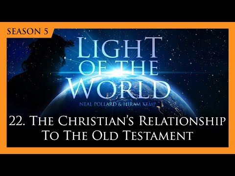 Featured image for “22. The Christian’s Relationship to the Old Testament | Light of the World (Season 5)”