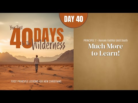 Featured image for “Day 40: Much More to Learn! | Your First Forty Days in the Wilderness”