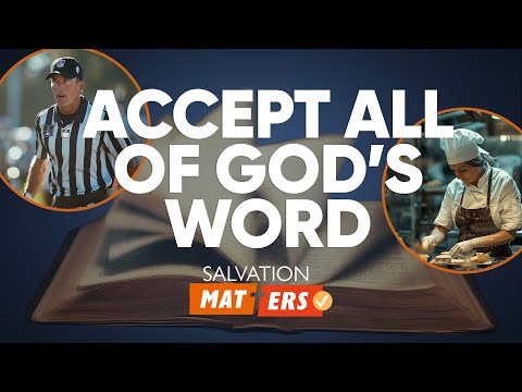 Featured image for “Accept All of God’s Word | Salvation Matters”