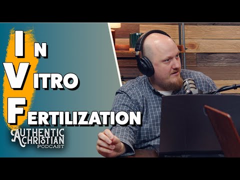 Featured image for “In Vitro Fertilization (IVF) | The Authentic Christian Podcast S5E23”